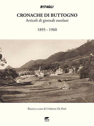 Cronache di Buttogno: Articoli di giornali ossolani (1895 - 1960)